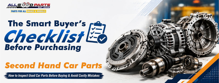 The Smart Buyer’s Checklist Before Purchasing Second Hand Car Parts