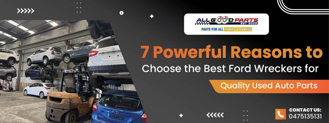 7 Powerful Reasons to Choose the Best Ford Wreckers for Quality Used Auto Parts