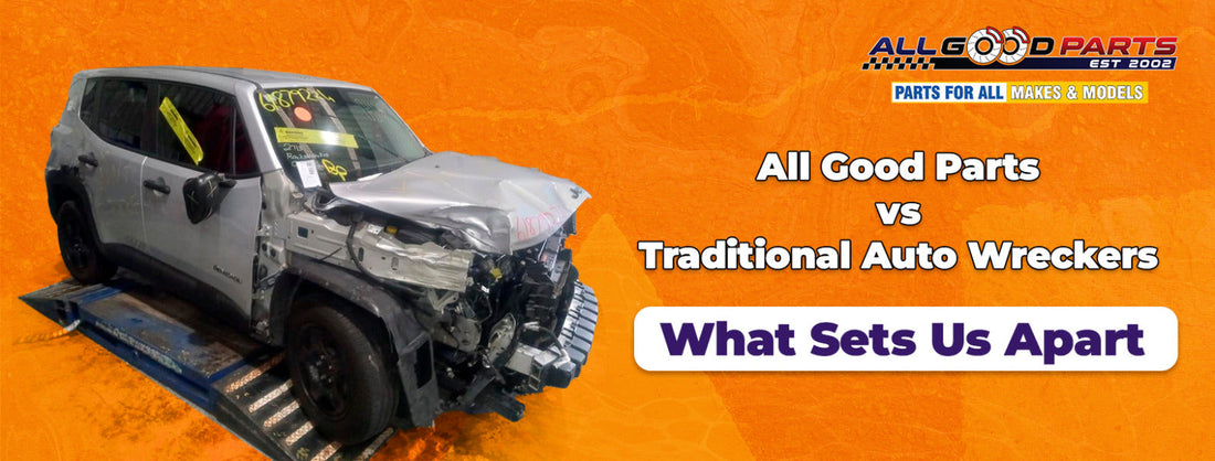 All Good Parts vs. Traditional Auto Wreckers: What Sets Us Apart