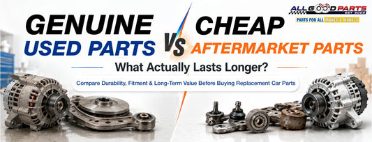 Genuine Used Parts vs Cheap Aftermarket Parts: What Actually Lasts Longer?