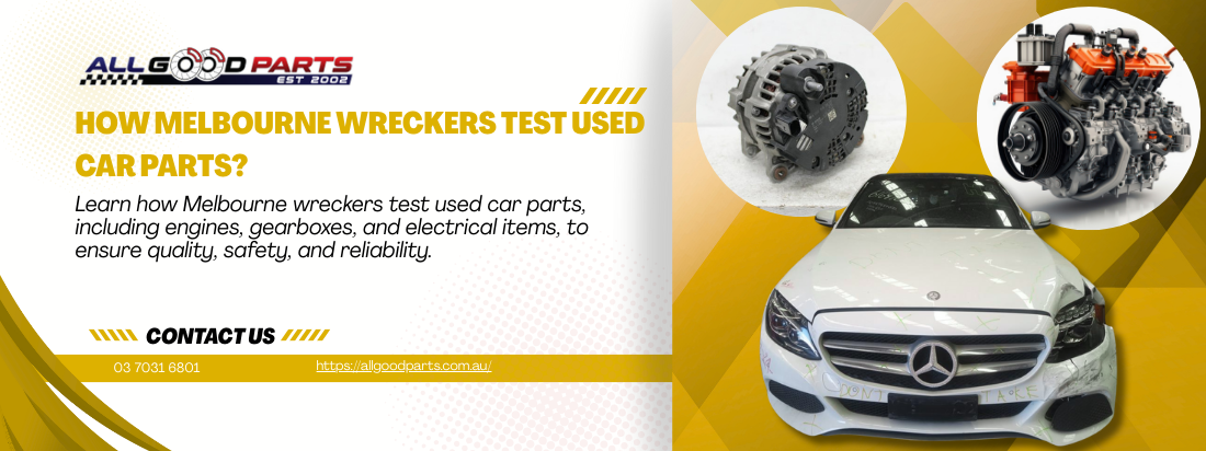 How Melbourne Wreckers Test Used Car Parts?