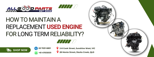 How to Maintain a Replacement Used Engine for Long-Term Reliability?