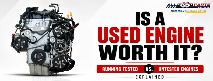 Is a Used Engine Worth It? Running Tested vs Untested Engines Explained