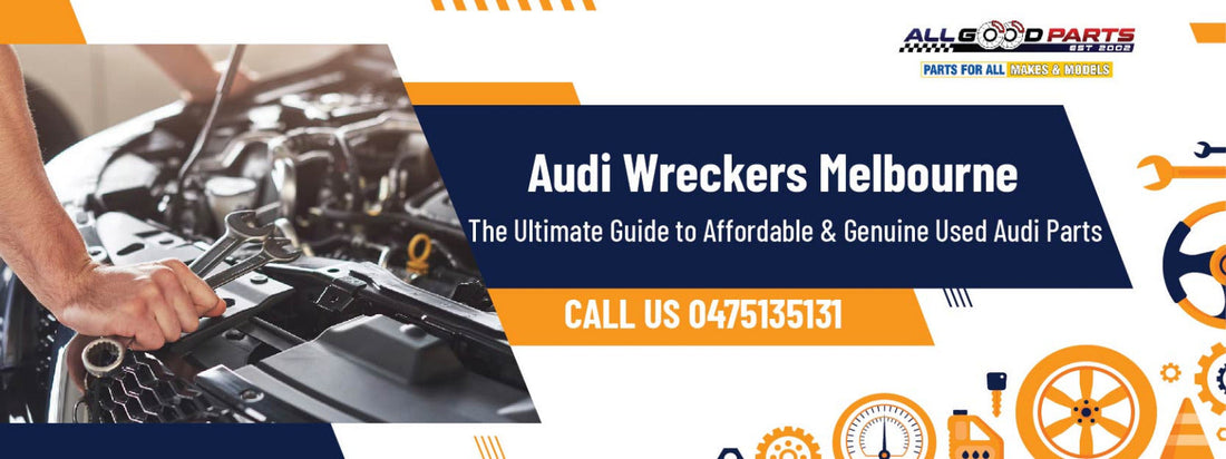 Audi Wreckers Melbourne: The Ultimate Guide to Affordable & Genuine Used Audi Parts