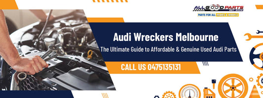 Audi Wreckers Melbourne: The Ultimate Guide to Affordable & Genuine Used Audi Parts