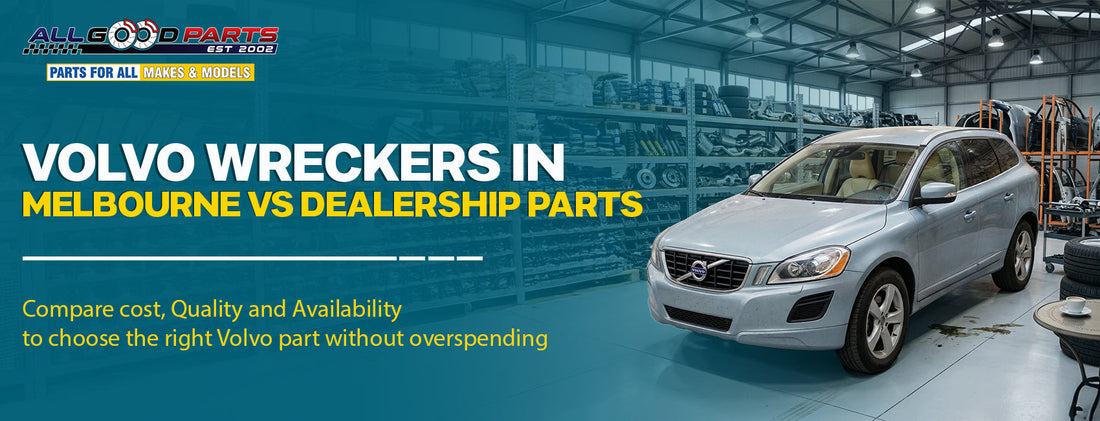 Volvo Wreckers in Melbourne vs Dealership Parts: What’s the Better Option